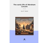 The early life of Abraham Lincoln