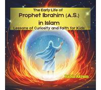 The Early Life of Prophet Ibrahim (AS) in Islam: Lessons of Curiosity and Faith for Kids