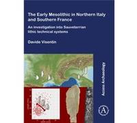 The Early Mesolithic in Northern Italy and Southern France by Davide Visentin Davide Visentin (Auteur)