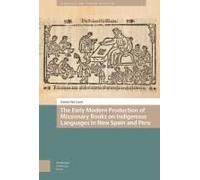 The Early Modern Production Of Missionary Books On Indigenous Languages In New Spain And Peru