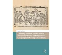 The Early Modern Production of Missionary Books on Indigenous Languages in New Spain and Peru