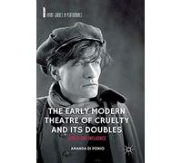 The Early Modern Theatre Of Cruelty And Its Doubles