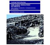 The Early Neolithic Greece, Cambridge World Archaeology Series Catherine Perles (Auteur)