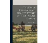 The Early Pioneers And Pioneer Events Of The State Of Illinois