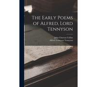 The Early Poems Of Alfred, Lord Tennyson