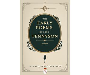 The Early Poems of Alfred, Lord Tennyson
