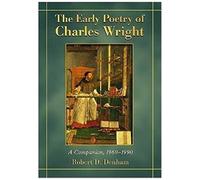 The Early Poetry Of Charles Wright