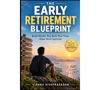 The Early Retirement Blueprint: Build Wealth. Buy Back Your Time. Make Work Optional.