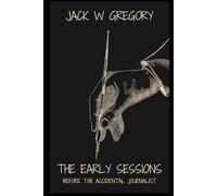 The Early Sessions: Before The Accidental Journalist