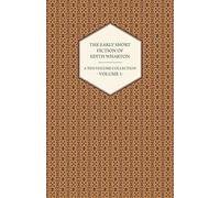 The Early Short Fiction Of Edith Wharton - A Ten-Volume Collection - Volume 1