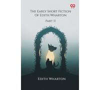 The Early Short Fiction Of Edith Wharton Part II
