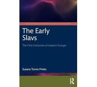 The Early Slavs: The First Centuries of Eastern Europe
