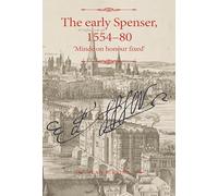 The Early Spenser, 1554-80: Minde on Honour Fixed