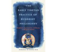 The Early Tibetan Practice of Buddhist Philosophy: Metaphysics, Argumentation and Identity in Rongzom's Dzokchen