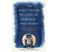 The Early Tibetan Practice of Buddhist Philosophy Metaphysics, Argumentation, and Identity in Rongzom's Dzokchen - Professor Dominic Di Zinno Sur Ph.D - University of Virginia Press - ebook (ePub) - L