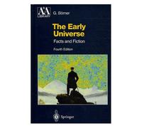 The Early Universe - Facts And Fiction