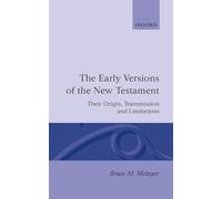The Early Versions of the New Testament: Their Origin, Transmission, and Limitations