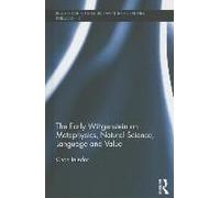 The Early Wittgenstein On Metaphysics, Natural Science, Language And Value