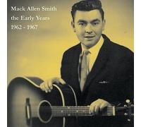 The Early Years 1962-1967 by Mack Allen Smith [CD] NEUF
