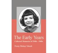 The Early Years: Collected Memories of 1940s - 1960s