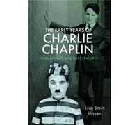 The Early Years of Charlie Chaplin: Final Shorts and First Features