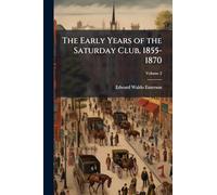 The Early Years of the Saturday Club, 1855-1870