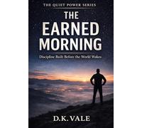 The Earned Morning: Discipline built before the world wakes