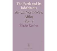 The Earth and Its Inhabitants: Africa; North-West Africa