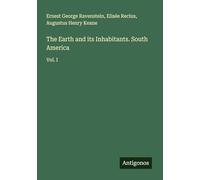 The Earth and its Inhabitants. South America: Vol. I
