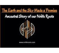 The Earth and the Sky Made a Promise: Ancestral Story of Our Nriife Roots