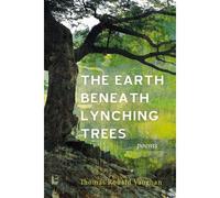 The Earth Beneath Lynching Trees