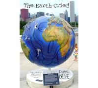 The Earth Cried: 5-8 2025 Down in the Dirt