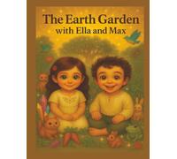The Earth Garden with Ella and Max