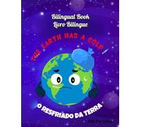 The Earth has a Cold - O Resfriado da Terra: Bilingual book: English x Portuguese **** Livro bilingue: Inglês x português