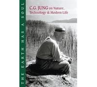 The Earth Has a Soul: C.G. Jung on Nature, Technology & Modern Life Jung, Carl Gustav, Jung, C. G. (Auteur)