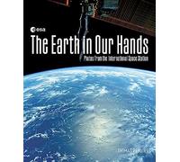 The Earth in Our Hands: Photos from the International Space Station