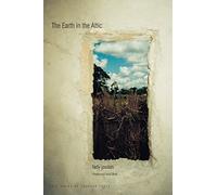 The Earth in the Attic (Yale Series of Younger Poets)