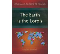 The Earth is the Lord's: Land Justice in Luke-Acts