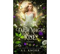 The Earth Magic Rises Trilogy: Bones of the Witch, Ashes of the Wise, Heart of the Fae