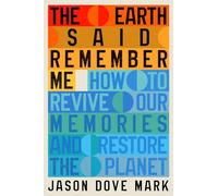 The Earth Said Remember Me: How to Restore and Sustain a Livable Planet