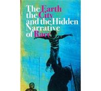 The Earth the City and the Hidden Narrative of Race by Carl C. Anthony Carl C. Anthony (Auteur)
