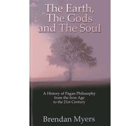 Earth, The Gods and The Soul - A History of Pagan Philosophy, The