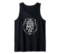 The Earth Without Art is Just Eh Painter Pun Débardeur