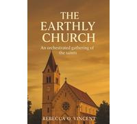 The Earthly Church: An Orchestrated Gathering Of The Saints