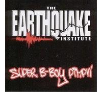 The Earthquake Institute - Super B-Boy Pimpin'