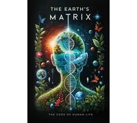 The Earth's Matrix: The Code of Human Life