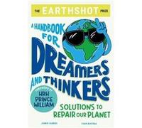The Earthshot Prize A Handbook for Dreamers and Thinkers by Jonnie Hughes Jonnie Hughes (Auteur)