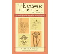 The Earthwise Herbal: A Complete Guide to New World Medicinal Plants