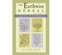 The Earthwise Herbal: A Complete Guide to Old World Medicinal Plants.