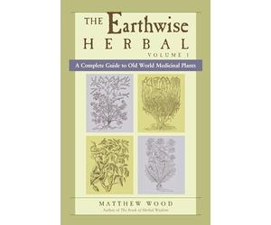 The Earthwise Herbal: A Complete Guide to Old World Medicinal Plants.